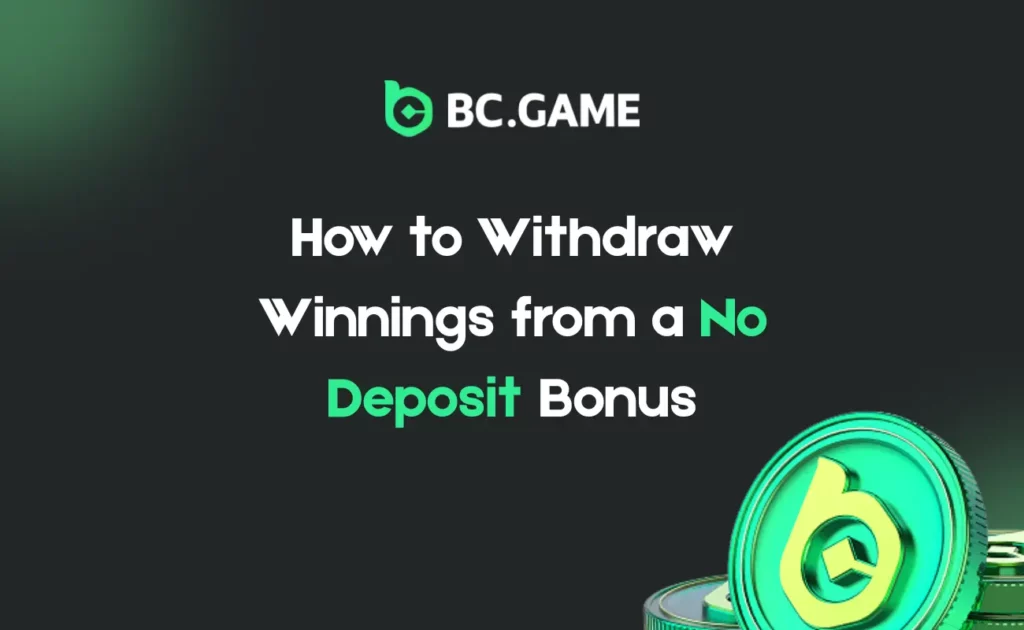 How to Cash Out Your No Deposit Bonus Winnings at BC.Game